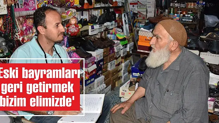 'Eski bayramları geri getirmek bizim elimizde'