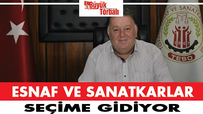 Esnaf ve Sanatkarlar seçime gidiyor