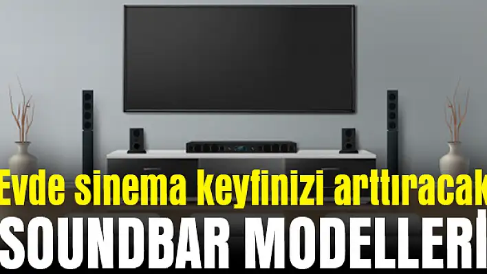 Evde Sinema Keyfinizi Arttıracak Soundbar Modelleri