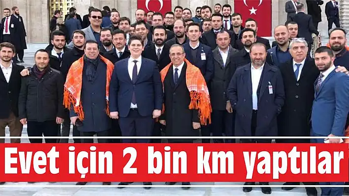 Evet için 2 bin km yaptılar