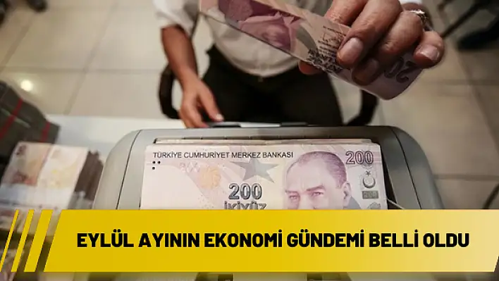 Eylül ayının ekonomi gündemi belli oldu