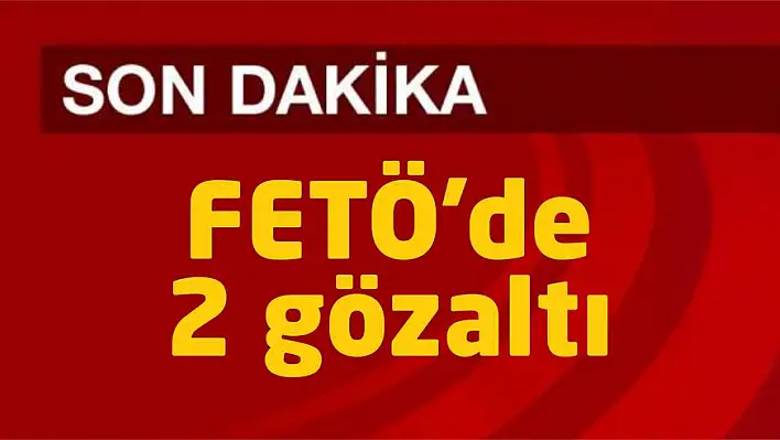 FETÖ'de 2 gözaltı