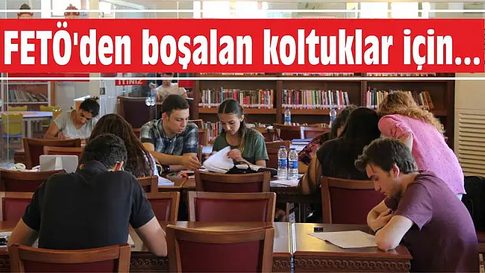 FETÖ'den boşalan koltuklar için….