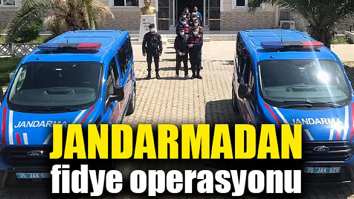 Fidye için rehin tutulan kişi jandarmanın operasyonuyla kurtarıld