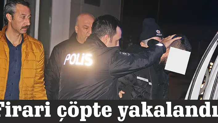 Firari çöpte yakalandı!