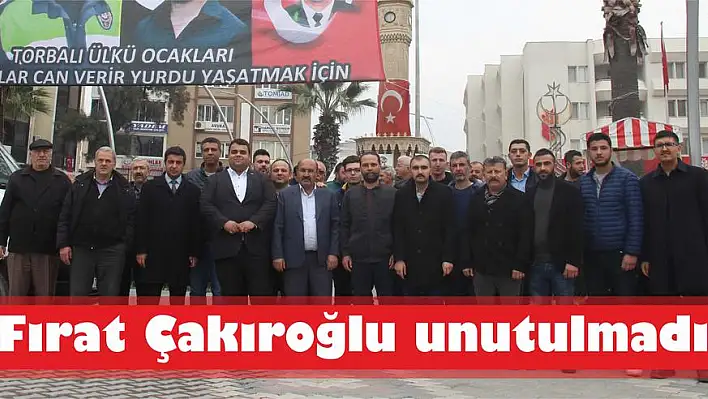 Fırat Çakıroğlu unutulmadı