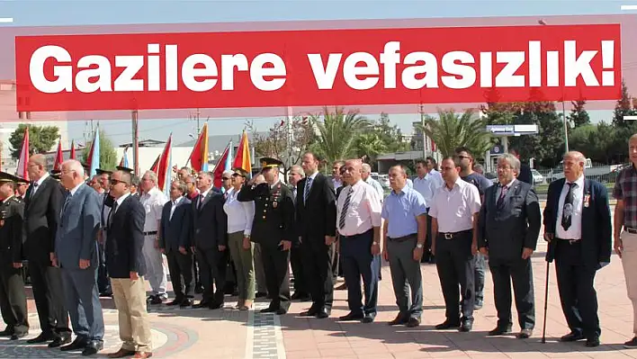 Gazilere vefasızlık!