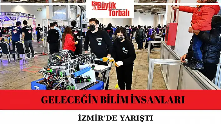 Geleceğin bilim insanları İzmir'de yarıştı