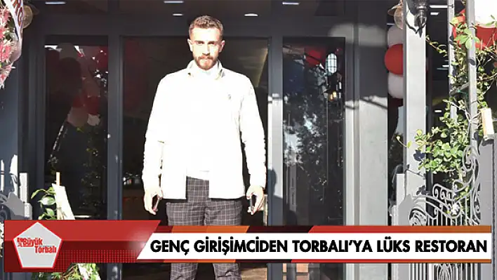 Genç girişimciden Torbalı'ya lüks restoran