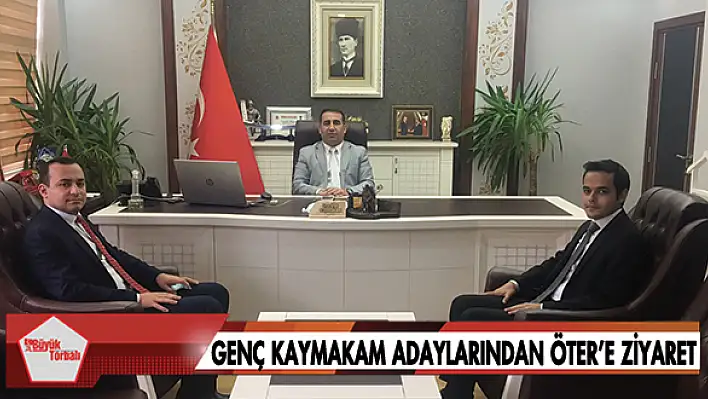 Genç Kaymakam adaylarından Öter'e ziyaret