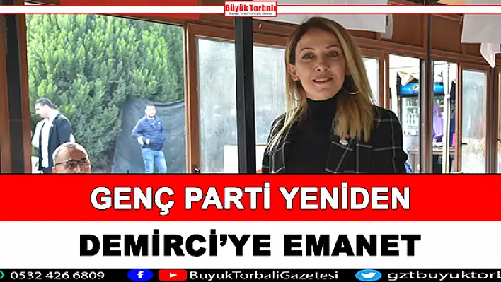 Genç Parti yeniden Demirci'ye emanet