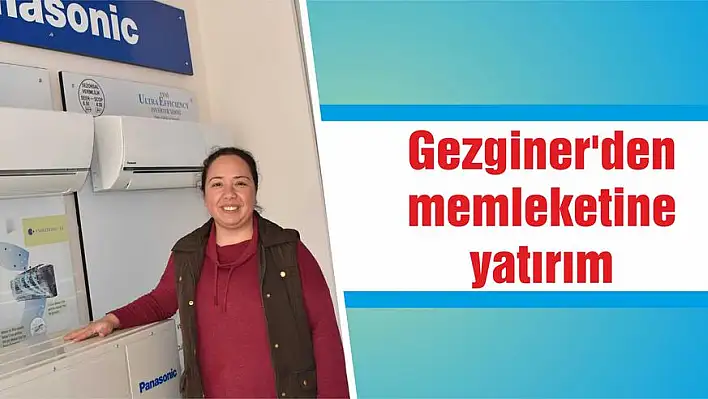 Gezginer'den memleketine yatırım