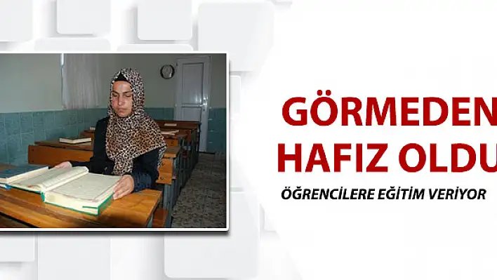 Görmeden ‘Hafız’ oldu