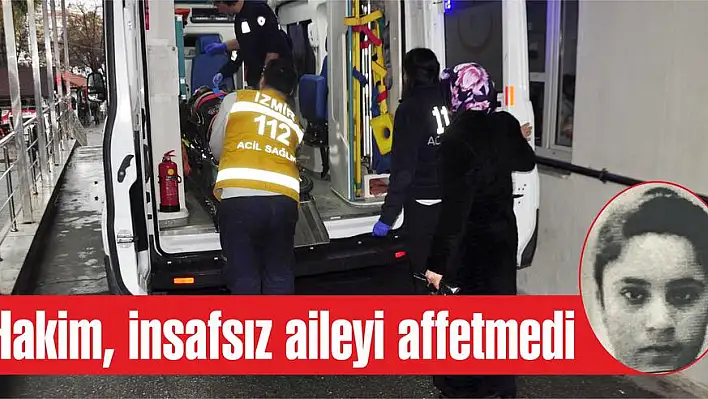 Hakim, insafsız aileyi affetmedi