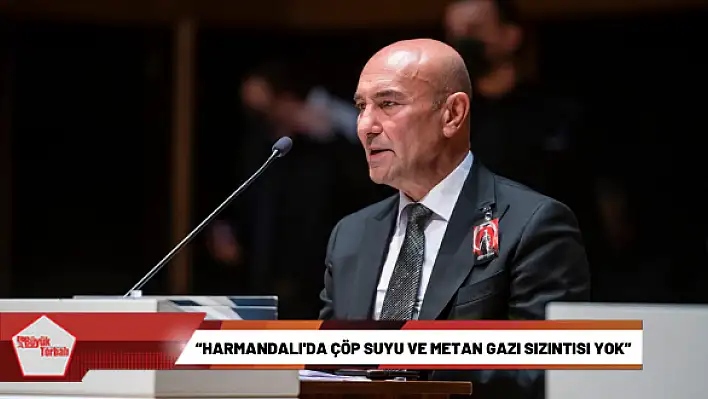 'Harmandalı’da çöp suyu ve metan gazı sızıntısı yok'