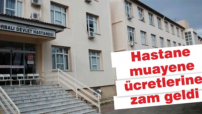 Hastane muayene ücretlerine zam geldi