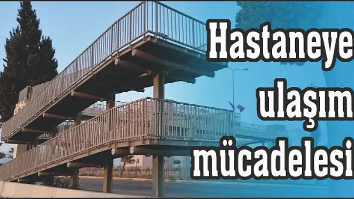 Hastaneye ulaşım mücadelesi