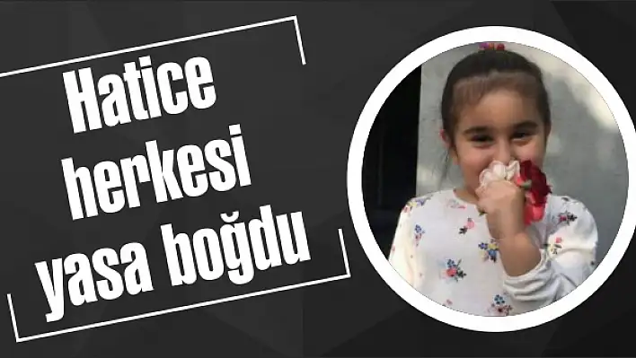 Hatice herkesi yasa boğdu