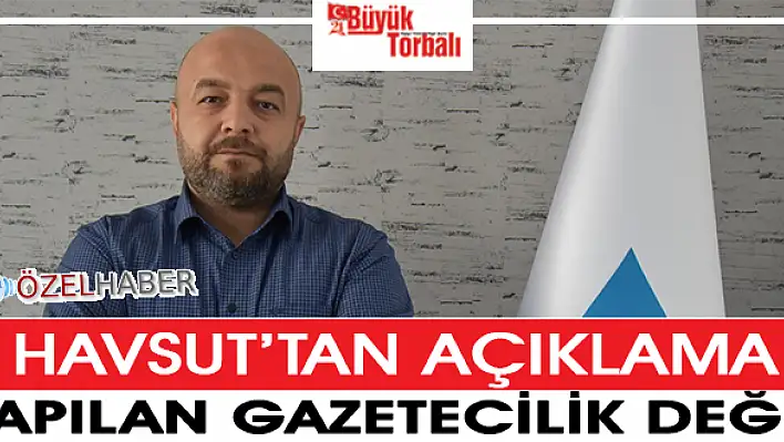 Havsut'tan açıklama: YAPILAN, GAZETECİLİK DEĞİL!