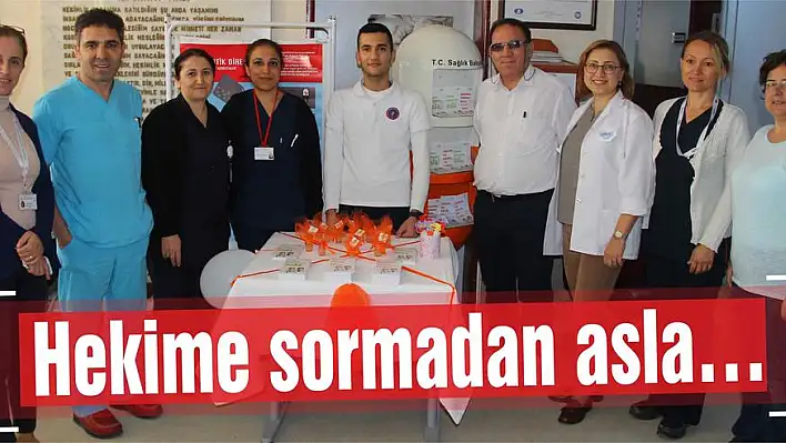 Hekime sormadan asla…