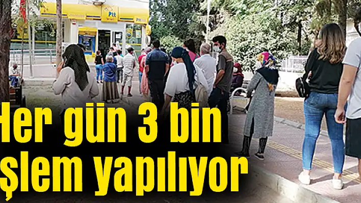 Her gün 3 bin işlem yapılıyor