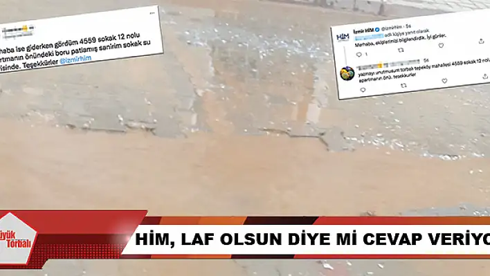 HİM, laf olsun diye mi cevap veriyor?