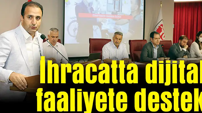 İhracatta dijital faaliyete destek