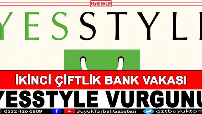 İkinci Çiftlik Bank vakası: YESSTYLE