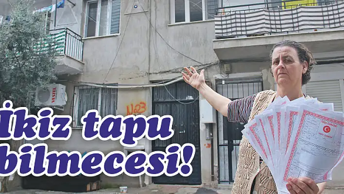 İkiz tapu bilmecesi!