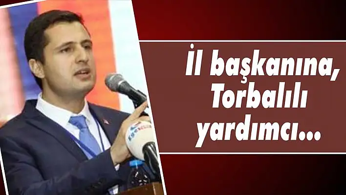 İl başkanına, Torbalılı yardımcı…