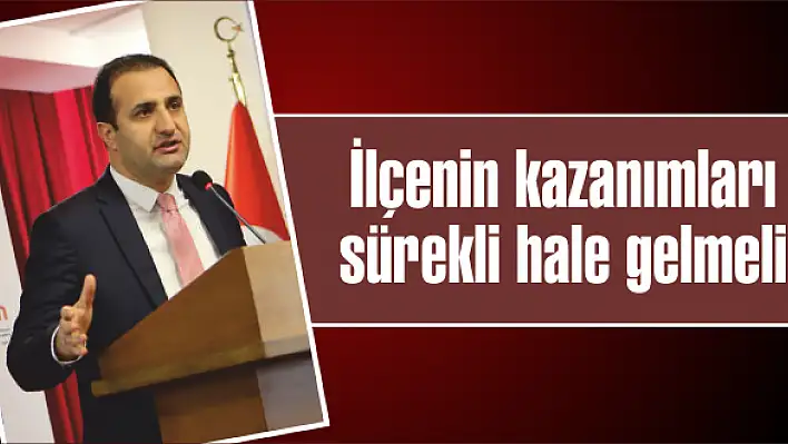 İlçenin kazanımları sürekli hale gelmeli