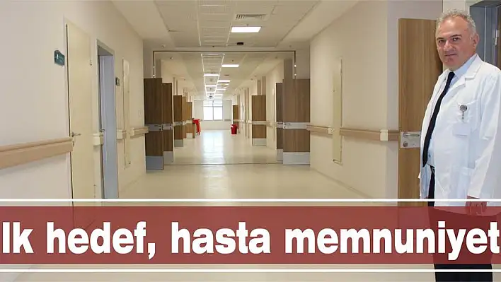 İlk hedef, hasta memnuniyeti