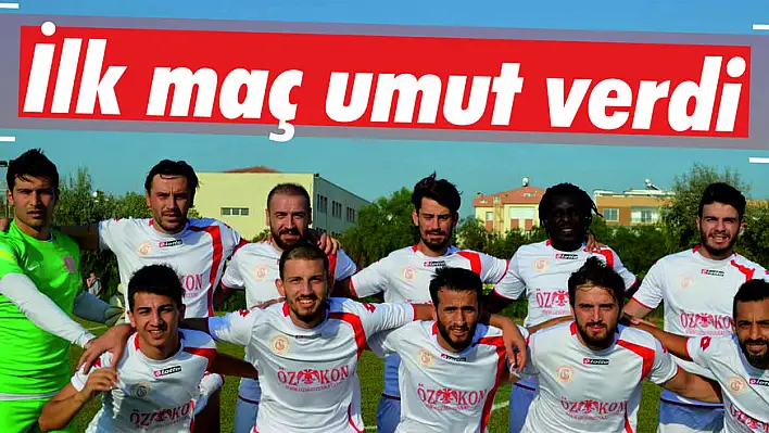 İlk maç umut verdi