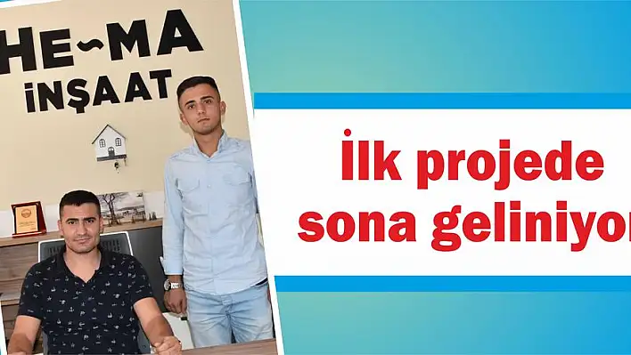 İlk projede sona geliniyor