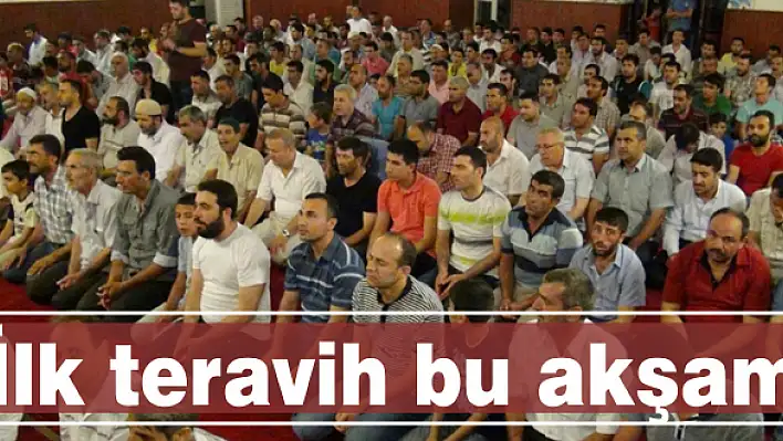 İlk teravih bu akşam