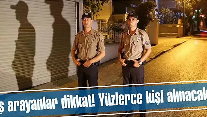 İş arayanlar dikkat! Yüzlerce kişi alınacak!