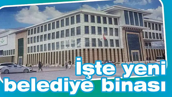 İşte yeni belediye binası