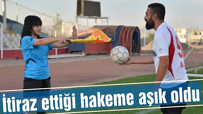 İtiraz ettiği hakeme aşık oldu