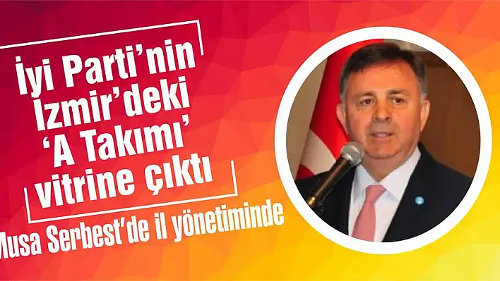 İyi Parti'nin İzmir'deki 'A Takımı' vitrine çıktı