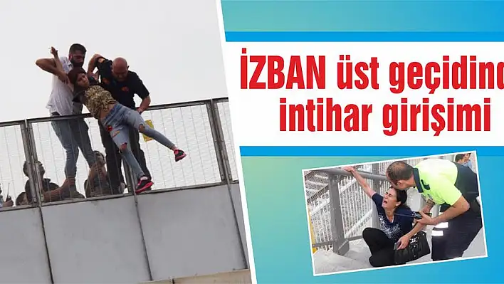 İZBAN üst geçidinde intihar girişimi