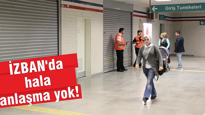 İZBAN'da hala anlaşma yok!