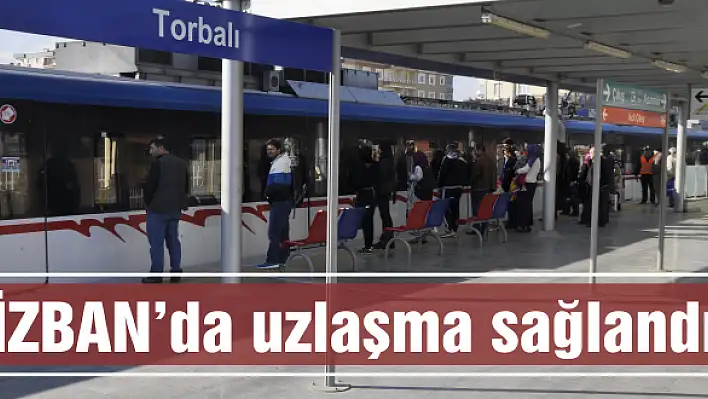 İZBAN'da uzlaşma sağlandı