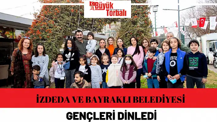 İZDEDA ve Bayraklı Belediyesi gençleri dinledi