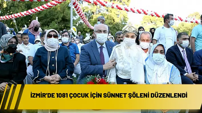 İzmir’de 1081 çocuk için sünnet şöleni düzenlendi