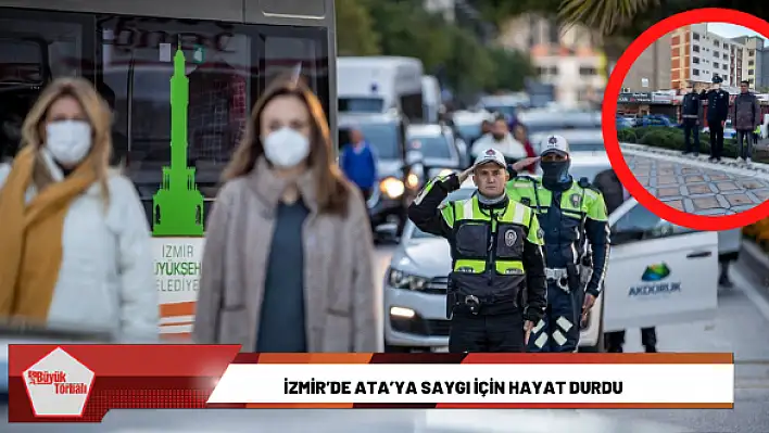 İzmir'de Ata'ya saygı için hayat durdu