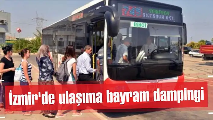 İzmir’de ulaşıma bayram dampingi