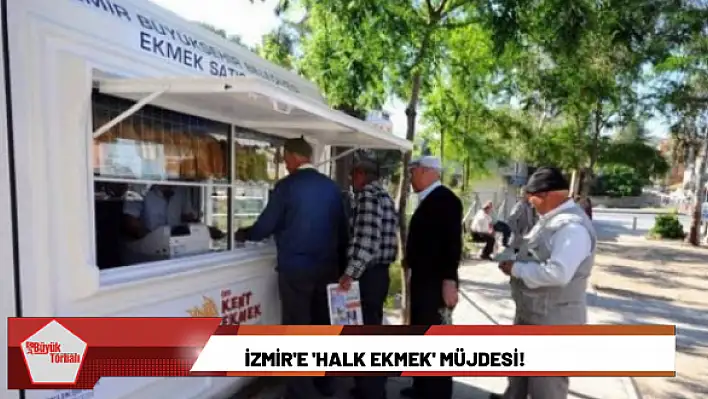 İzmir’e ‘halk ekmek’ müjdesi!