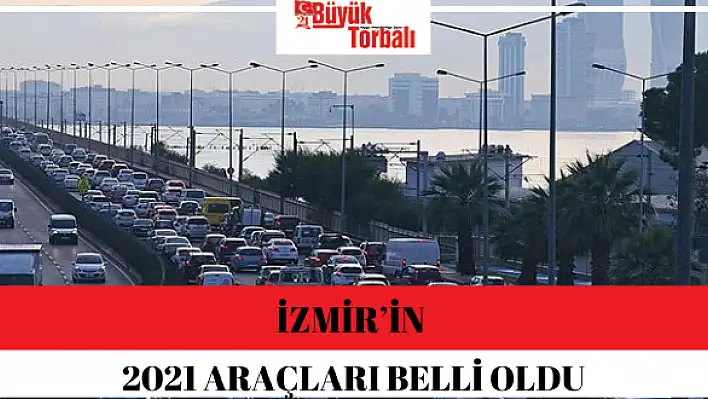 İzmir'in 2021 araçları belli oldu