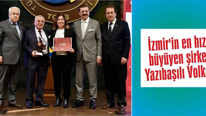 İzmir'in en hızlı büyüyen şirketi Yazıbaşılı Volkan!