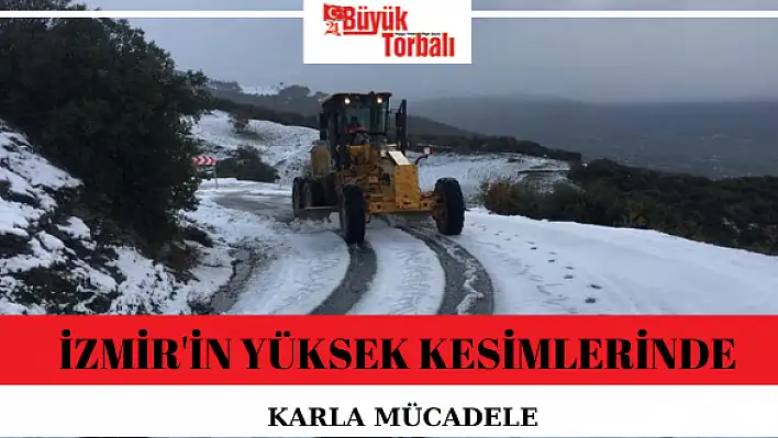 İzmir’in yüksek kesimlerinde karla mücadele